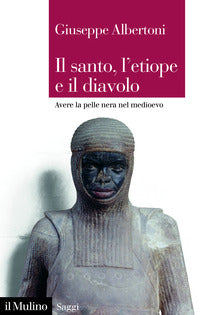 Santo l'etiope e il diavolo - avere la pelle nera nel medioevo 