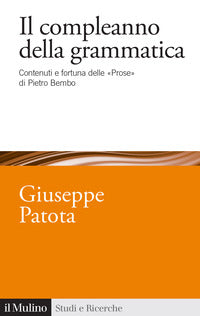 Compleanno della grammatica - contenuti e fortuna delle prose di pietro bembo 
