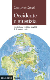 Occidente e giustizia - crisi di una civilta' e fragilita' delle democrazie 