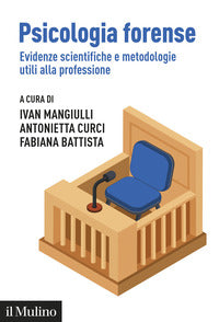 Psicologia forense - evidenze scientifiche e metodologie utili alla professione 