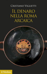 Denaro nella roma arcaica - un'antropologia storica viii-iv secolo a.c 