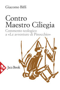 Contro maestro ciliegia - commento teologico a «le avventure di pinocchio» 
