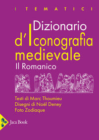 Dizionario d'iconografia medievale - il romanico 
