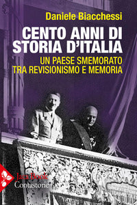 Cento anni di storia d'italia - un paese smemorato tra memoria e revisionismo 