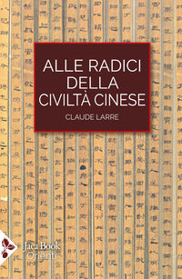 Alle radici della civilta' cinese 