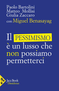 Pessimismo e' un lusso che non possiamo permetterci 