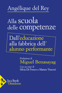 Alla scuola delle competenze - dall'educazione alla fabbrica dell'alunno performante 