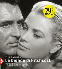 Bionde di hitchcock - l'invenzione di un'icona 83 fotografie da 19 film 