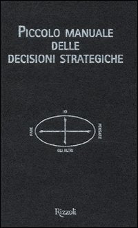 Piccolo manuale delle decisioni strategiche 