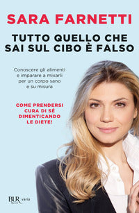 Tutto quello che sai sul cibo e' falso 