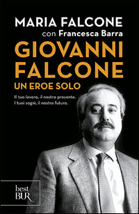 Giovanni falcone un eroe solo - il tuo lavoro il nostro presente 