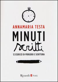 Minuti scritti - 12 esercizi di pensiero e scrittura 