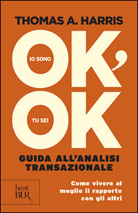 Io sono ok tu sei ok - guida all'analisi transazionale 