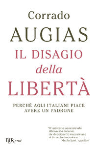 Disagio della liberta' - perche' agli italiani piace avere un padrone 