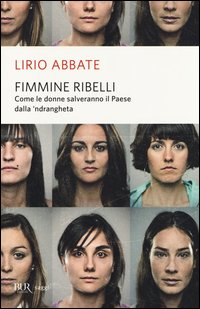Fimmine ribelli - come le donne salveranno il paese dalla 'ndrangheta 