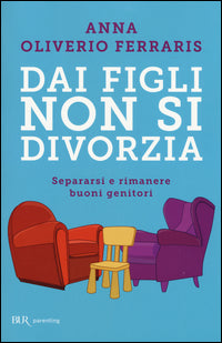 Dai figli non si divorzia - separarsi e rimanere buoni genitori 