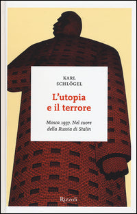Utopia e il terrore - mosca 1937 nel cuore della russia di stalin 