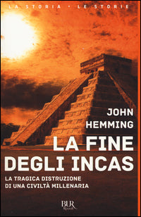 Fine degli incas - la tragica distruzione di una civilta' millenaria 