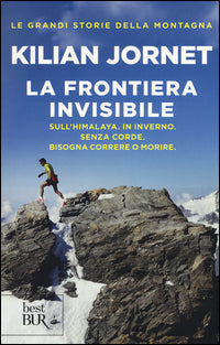 Frontiera invisibile - sull'himalaya in inverno senza corde bisogna correre o morire 
