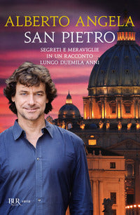 San pietro - segreti e meraviglie in un racconto lungo duemila anni 
