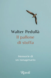 Pallone di stoffa - memorie di un nonagenario 