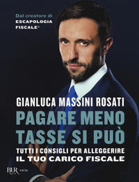 Pagare meno tasse si puo' - tutti i consigli per alleggerire il tuo carico fiscale 