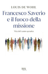 Infiammare ogni cosa - la storia di francesco saverio 