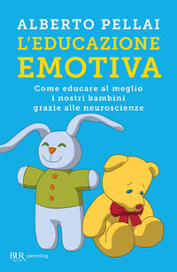 Educazione emotiva - come educare al meglio i nostri bambini grazie alle neuroscienze 