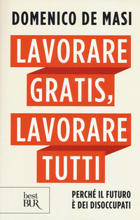 Lavorare gratis lavorare tutti 