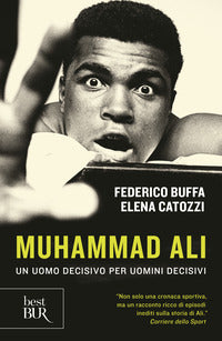 Muhammad ali - un uomo decisivo per uomini decisivi 