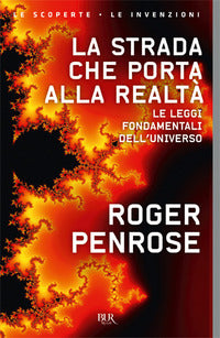 Strada che porta alla realta' - le leggi fondamentali dell'universo 