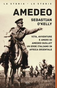 Amedeo - vita avventure e amori di amedeo guillet un eroe italiano in africa orientale 