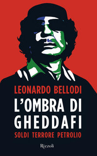 Ombra di gheddafi - soldi terrore petrolio 