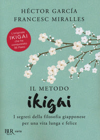 Metodo ikigai - i segreti della filosofia giapponese per una vita lunga e felice 