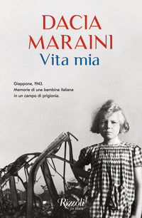 Vita mia - giappone 1943 memorie di una bambina italiana in un campo di prigionia 