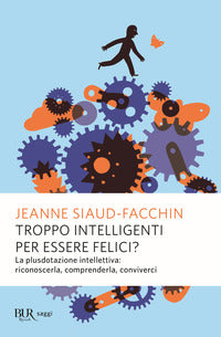 Troppo intelligenti per essere felici ? - la plusdotazione intellettiva 