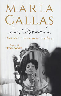 Io maria - lettere e memorie inedite 