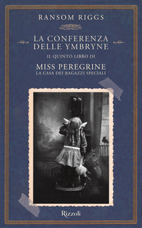 Conferenza delle ymbryne - il quinto libro di miss peregrine la casa dei ragazzi speciali 