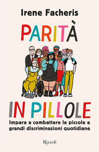 Parita' in pillole - impara a combattere le piccole e grandi discriminazioni quotidiane 