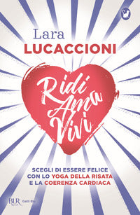 Ridi ama vivi - scegli di essere felice con lo yoga della risata e la coerenza cardiaca 