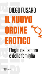 Nuovo ordine erotico - elogio dell'amore e della famiglia 
