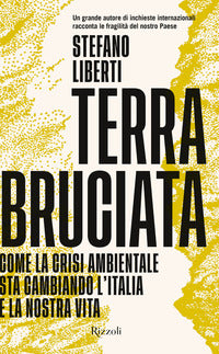 Terra bruciata - come la crisi ambientale sta cambiando l'italia e la nostra vita 