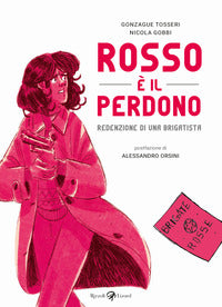 Rosso e' il perdono - redenzione di una brigatista 