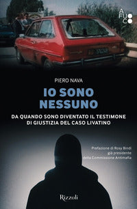 Io sono nessuno - da quando sono diventato testimone di giustizia del caso livatino 