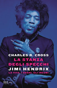 Stanza degli specchi - jimi hendrix la vita i sogni gli incubi 