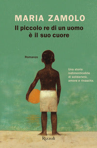 Piccolo re di un uomo e' il suo cuore 