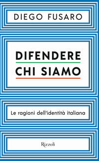 Difendere chi siamo - le ragioni dell'identita' italiana 