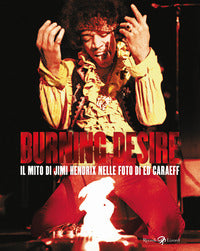 Burning desire - il mito di jimi hendrix nelle foto di ed caraeff 
