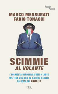 Scimmie al volante - l'inchiesta definitiva sulla classe politica che non ha saputo 
