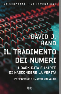 Tradimento dei numeri - i dark data e l'arte di nascondere la verita' 